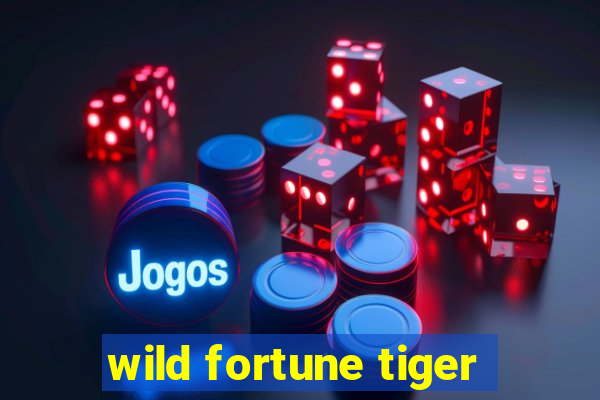 wild fortune tiger